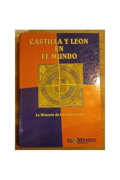 Castilla y León en el Mundo. La Historia de Castilla y Leon. Tomo 1 y 2